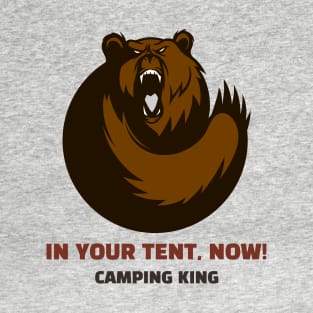 Camping king bear joke In your tent, now! T-Shirt
